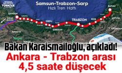 Ankara - Trabzon arası 4,5 saate düşecek