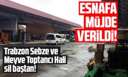 Trabzon Sebze ve Meyve Hali yenilenecek