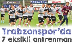 Trabzonspor'da 7 eksikli antrenman!