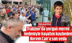 Trabzon'da yorgun mermi kurbanı Kerem Can'a son veda