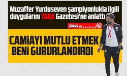 Muzaffer Yurduseven TAKA Gazetesi’ne konuştu