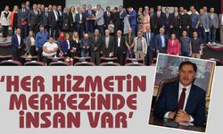 ‘Her hizmetin merkezinde insan var’