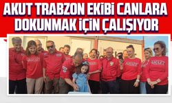 AKUT Trabzon ekibi canlara dokunmak için çalışıyor