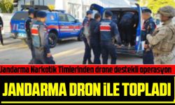 Jandarma Narkotik Timlerinden drone destekli operasyon