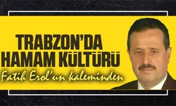 Trabzon’da Hamam Kültürü