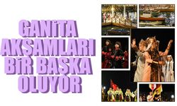 Ganita akşamları bir başka oluyor