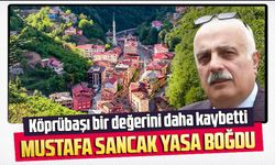 Köprübaşı Mustafa Sancak’ı Kaybetti