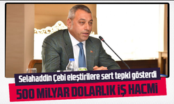 Selahaddin Çebi eleştirilere sert tepki gösterdi