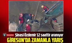 Şinasi Özdemir’i arama ve kurtarma çalışmaları devam ediyor