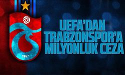 UEFA’dan Trabzonspor’a milyonluk ceza