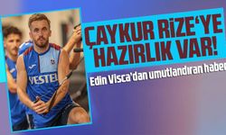 Edin Visca’dan umutlandıran haber