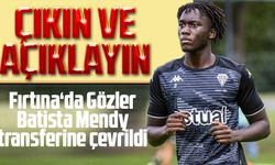 Gözler Batista Mendy transferine çevrildi