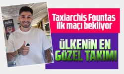 Taxiarchis Fountas ilk maçı bekliyor