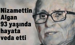 Nizamettin Algan 93 yaşında hayata veda etti