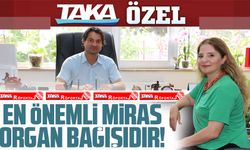 En önemli miras organ bağışıdır!