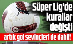 Süper Lig'de kurallar değişti!