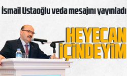 İsmail Ustaoğlu veda mesajını yayınladı