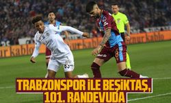 Trabzonspor ile Beşiktaş, 101. randevuda