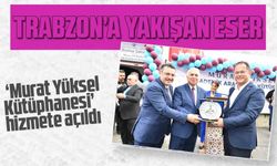 ‘Murat Yüksel Kütüphanesi’ hizmete açıldı