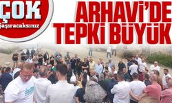 Arhavi'de Hes tepkisi var