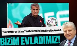 ‘Şenol güneş bizim evladımızdır’