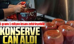 Evde yapılan konserve can aldı!