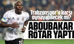  Aboubakar Trabzonspor'a karşı oynayabilecek mi?