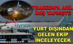 Trabzon’a acil iniş yapan uçak için yurt dışından teknik ekip geliyor