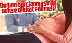 Doğum borçlanmasında nelere dikkat edilmeli?