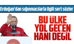 Erdoğan’dan sığınmacılarla ilgili sert sözler