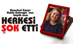 Gazeteci-Yazar Hakkı Emiroğlu’nun büyük acısı