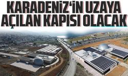 Karadeniz'in uzaya açılan kapısı olacak