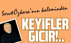 Keyifler Gıcır!