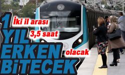 İki il arası 3,5 saat olacak