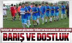 Türkiye'de yaşayan göçmenler futbol turnuvasında bir araya geldi