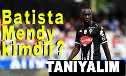 Batista Mendy'i tanıyalım