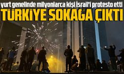 Milyonlarca kişi İsrail'i protesto etti 