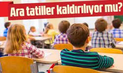 Ara tatiller kaldırılıyor mu?