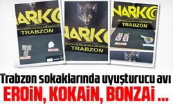 Trabzon sokaklarında uyuşturucu avı