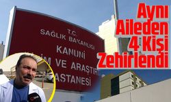 Aynı Aileden 4 Kişi Zehirlendi