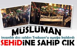 İnsanlık dışı saldırı Trabzon’u ayağa kaldırdı