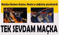 Belediye başkanı Koçhan, Maçka’yı değiştirip güzelleştirdi
