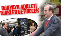 Dünyaya adaleti Türkler getirecek