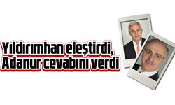 Yıldırımhan eleştirdi, Adanur cevabını verdi