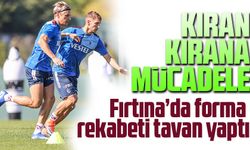 Fırtına’da forma rekabeti tavan yaptı