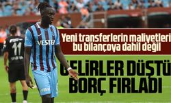 Trabzonspor'da Gelirler düştü borç fırladı!