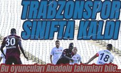 Trabzonspor bu oyuncularla bir yere gidemez