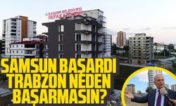 Samsun başardı Trabzon niye başarmasın?