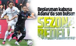 Deplasman kabusu Adana'da son bulsun