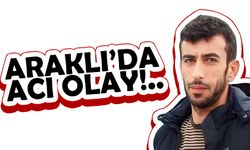 Araklı'da Acı Olay 